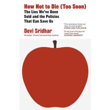 How Not to Die Too Soon by Devi Sridhar Hardcover Book