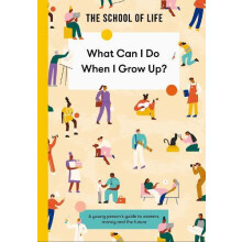 What Can I Do When I Grow Up by The School of Life Paperback Book