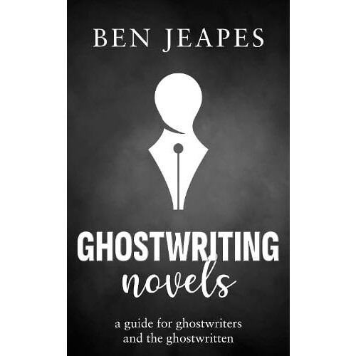 Ghostwriting Novels by Ben Jeapes Paperback Book
