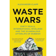 Waste Wars by Alexander Clapp Hardcover Book