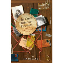 The Craft of Historical Research by Isaac Land Paperback Book