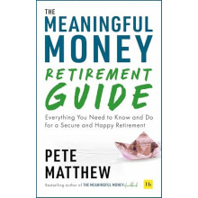 The Meaningful Money Retirement Guide by Pete Matthew Paperback Book