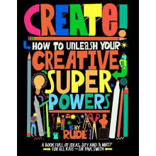 Create How to unleash your creative superpowers by RUDE Paperback Book