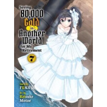 Saving 80000 Gold in Another World for my Retirement 7 light novel by