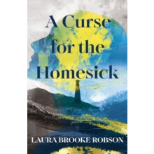A Curse for the Homesick by Laura Brooke Robson Hardcover Book