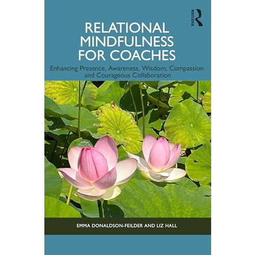 Relational Mindfulness for Coaches by Liz Hall Paperback Book