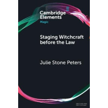Staging Witchcraft Before the Law by Peters Julie Stone Columbia Unive