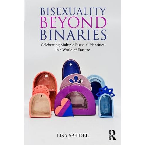Bisexuality Beyond Binaries by Lisa Speidel Paperback Book