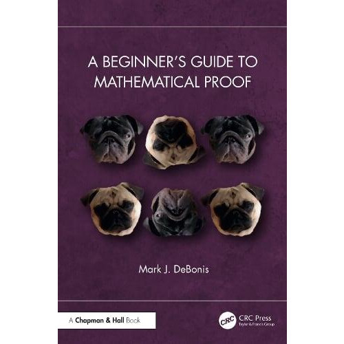A Beginners Guide to Mathematical Proof by DeBonis Mark J. Manhattan C