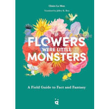 If Flowers Were Little Monsters by Claire Le Men Hardcover Book