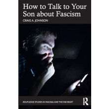 How to Talk to Your Son about Fascism by Johnson Craig A. Independent