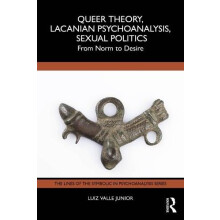 Queer Theory Lacanian Psychoanalysis Sexual Politics by Luiz Valle Jun