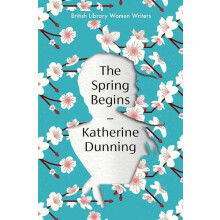 The Spring Begins by Katherine Dunning Paperback Book