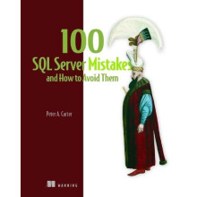 100 SQL Server Mistakes and How to Avoid Them by Peter Carter Hardcove