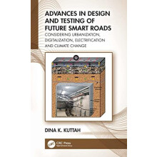 Advances in Design and Testing of Future Smart Roads by Kuttah Dina K.