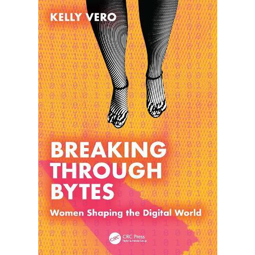 Breaking Through Bytes by Kelly Vero Paperback Book