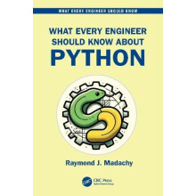 What Every Engineer Should Know About Python by Madachy Raymond J. Nav