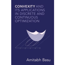 Convexity and its Applications in Discrete and Continuous Optimization