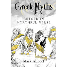 Greek Myths Retold in myrthful verse by Mark Abbott Paperback Book