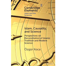 Islam Causality and Science by Ozgur Bayan Islamic Graduate School Koc