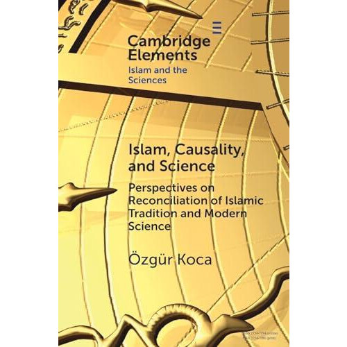 Islam Causality and Science by Ozgur Bayan Islamic Graduate School Koc