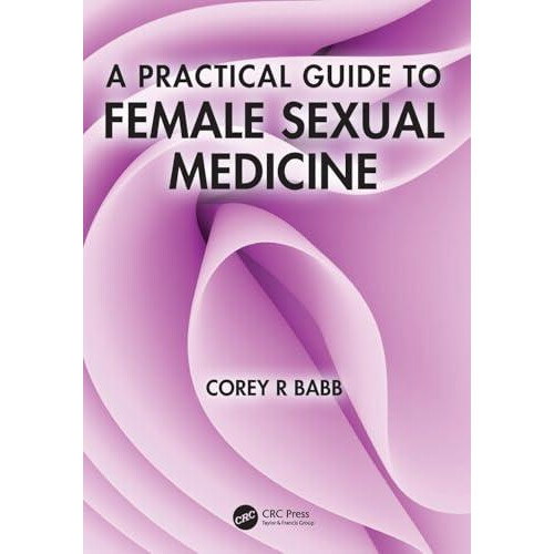 A Practical Guide to Female Sexual Medicine by Babb Corey R Haven Cent