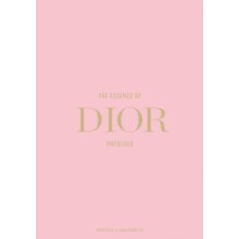 The Essence of Dior by Kelly Reising Hardcover Book