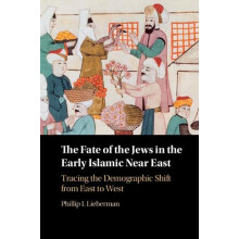 The Fate of the Jews in the Early Islamic Near East by Lieberman Phill