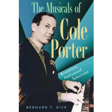 The Musicals of Cole Porter by Bernard F. Dick Hardcover Book