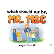What Should We Be Mr Mac by Roger Straub Paperback Book