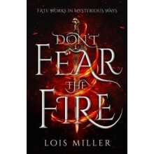 Dont Fear the Fire by Lois Miller Paperback Book