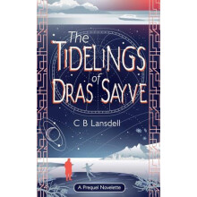 The Tidelings of Dras Sayve by C B Lansdell Paperback Book