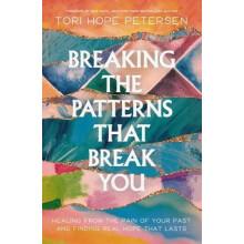 Breaking the Patterns That Break You by Tori Hope Petersen Paperback B