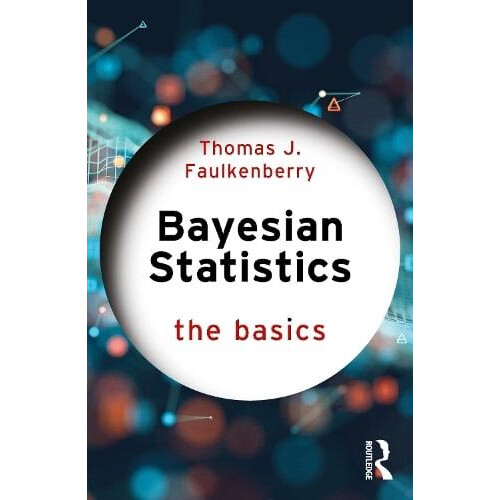 Bayesian Statistics by Thomas J. Faulkenberry Paperback Book