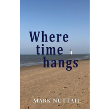 Where Time Hangs by Mark Nuttall Paperback Book