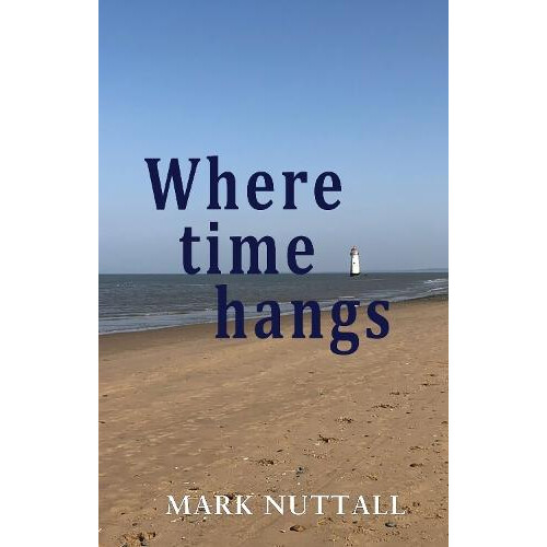 Where Time Hangs by Mark Nuttall Paperback Book