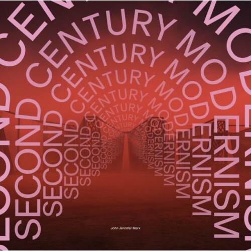 SecondCentury Modernism by John Jennifer Marx Hardcover Book