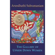 The Gallery of Upside Down Women by Arundhathi Subramaniam Paperback B