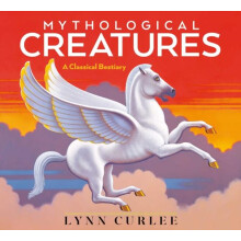 Mythological Creatures by Lynn Curlee Hardcover Book