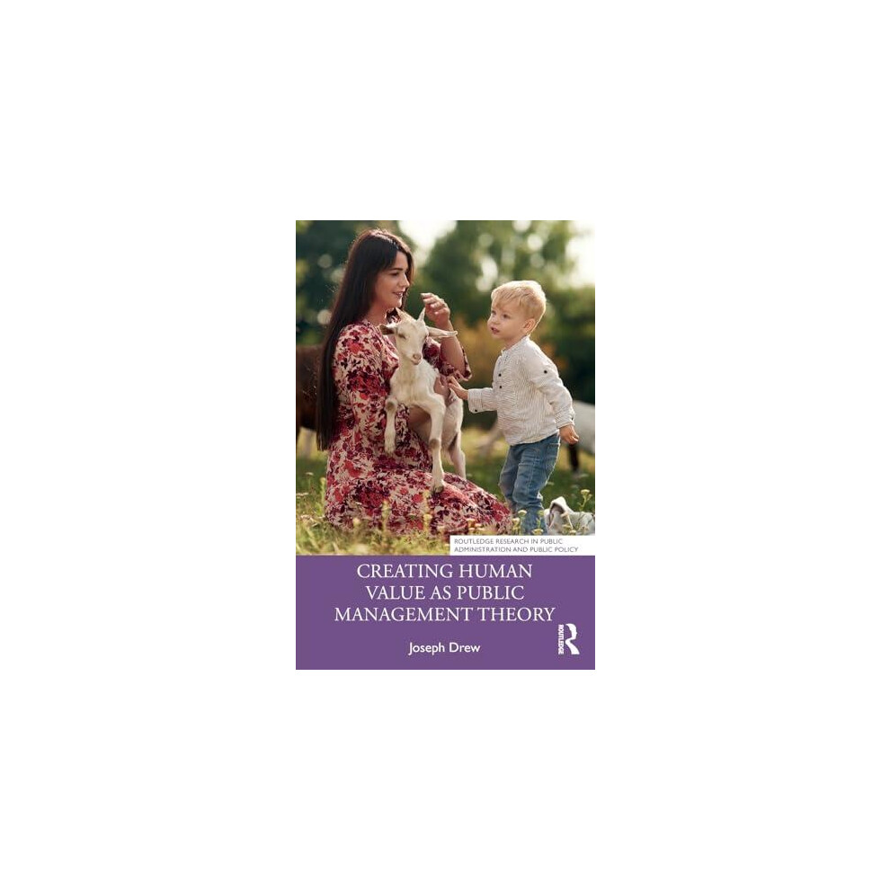Riachristiecollections Creating Human Value As Public Management Theory By Joseph Drew Paperb