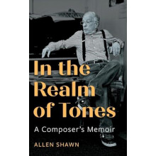 In the Realm of Tones by Allen Shawn Hardcover Book