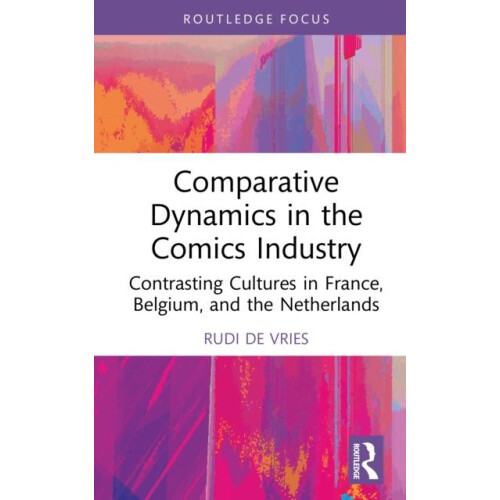 Comparative Dynamics in the Comics Industry by Rudi de Vries Hardcover