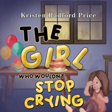 The Girl Who Wouldnt Stop Crying by Kristen Radford Price Paperback Bo