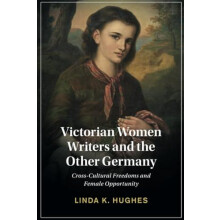 Victorian Women Writers and the Other Germany by Linda Texas Christian