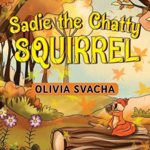 Sadie the Chatty Squirrel by Olivia Svacha Paperback Book