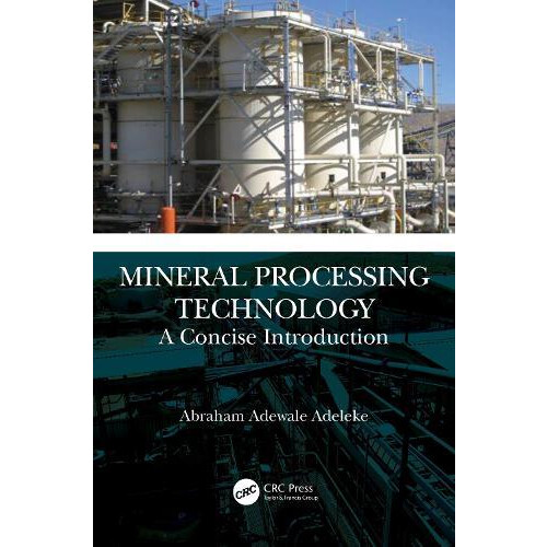 Mineral Processing Technology by Adeleke Abraham Adewale Obafemi Awolo