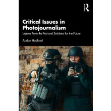 Critical Issues in Photojournalism by Adrian Hadland Paperback Book