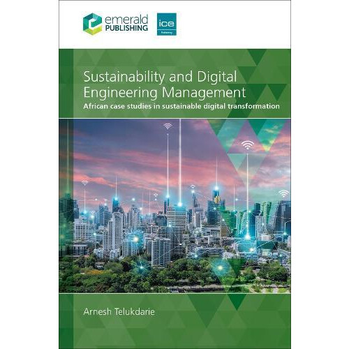 Sustainability and Digital Engineering Management by Arnesh Telukdarie