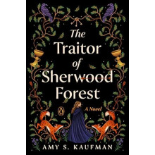 The Traitor of Sherwood Forest by Amy S. Kaufman Paperback Book