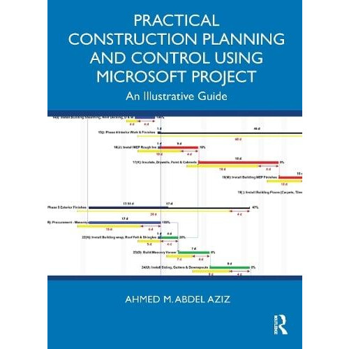 Practical Construction Planning and Control Using Microsoft Project by